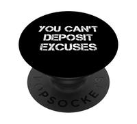 You Can't Deposit Excuses PopSockets PopGrip Adhesivo