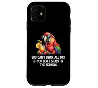You Cant Drink All Day Drinking Parrot Start in the Morning Carcasa para iPhone 11