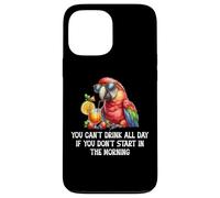 You Cant Drink All Day Drinking Parrot Start in the Morning Carcasa para iPhone 13 Pro Max