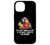 You Cant Drink All Day Drinking Parrot Start in the Morning Carcasa para iPhone 14