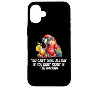 You Cant Drink All Day Drinking Parrot Start in the Morning Carcasa para iPhone 16 Plus