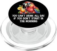 You Cant Drink All Day Drinking Parrot Start in the Morning PopSockets PopGrip para MagSafe