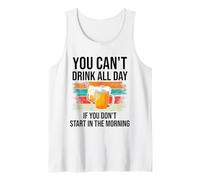 You Cant Drink All Day If You Dont Start in The Morning Beer Camiseta sin Mangas