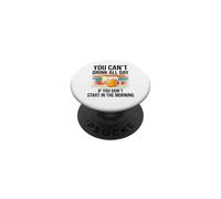 You Cant Drink All Day If You Dont Start in The Morning Beer PopSockets PopGrip Adhesivo