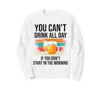You Cant Drink All Day If You Dont Start in The Morning Beer Sudadera