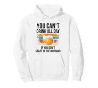 You Cant Drink All Day If You Dont Start in The Morning Beer Sudadera con Capucha