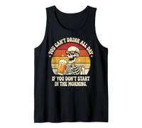 You Can't Drink All Day If You Don't Start In The Morning Camiseta sin Mangas