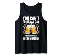 You Can't Drink All Day If You Don't Start In The Morning Camiseta sin Mangas
