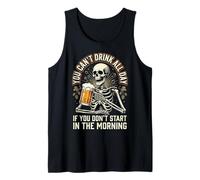 You Can't Drink All Day If You Don't Start In The Morning Camiseta sin Mangas