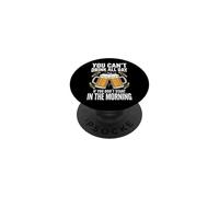 You Can't Drink All Day If You Don't Start In The Morning PopSockets PopGrip Adhesivo
