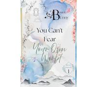 You Can't Fear Your Own World: 1 (Bloom Butterfly)