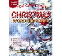 YOU CAN'T FIND ... Can you..? CHRISTMAS WORD SEARCHES: A Merry Collection of Christmas Word Find Puzzles for Hours of Festive Fun, 76 themed Puzzles, ... 1900 words, 8 Coloring pages, Large Print