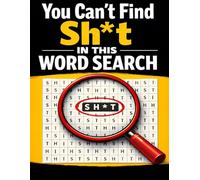 You Can't Find Sh*t In This Word Search: A One-Word Word Search for Adults Who Appreciate Dumb Humor