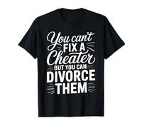 You Can't Fix A Cheater But You Can Divorce Them Camiseta