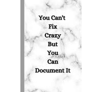 You Can't Fix Crazy But You Can Document It: A Hilarious Notebook for Capturing the Madness Around You
