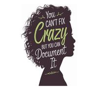 You Can't Fix Crazy But You Can Document It: A Hilarious Notebook for Work Drama, Life Chaos, and Mental Notes.Funny Saying Sarcastic Gag Gift for Office Workers, Coworkers, Employees,