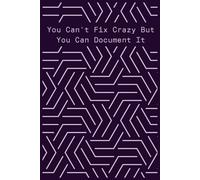 You Can't Fix Crazy But You Can Document It | Funny Lined Notebook for Work Humor & Office Notes | Sarcastic Gag Gift for Coworkers, Boss & HR | 6x9 Journal (Rverium Geometric Quotes)