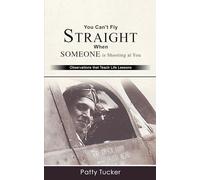 You Can't Fly Straight When Someone is Shooting at You: Observations that Teach Life Lessons