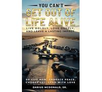 You Can't Get Out of Life Alive So Live Now