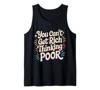 You Can't Get Rich Thinking Poor Ambición de Riqueza - Camiseta sin Mangas