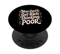 You Can't Get Rich Thinking Poor Ambición de Riqueza - PopSockets PopGrip Adhesivo