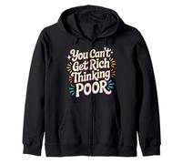 You Can't Get Rich Thinking Poor Ambición de Riqueza - Sudadera con Capucha