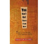 You Can't Get There from Here: A Year on the Fringes of a Shrinking World [Idioma Inglés]