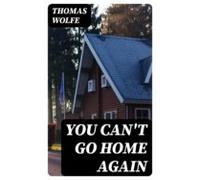 You Cant Go Home Again (ebook)
