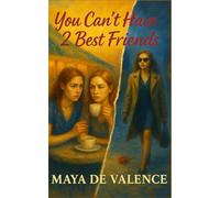 You Can't Have 2 Best Friends: A Glamorous Boarding School Story of Secrets, Loyalty, and What It Means to Be a Friend