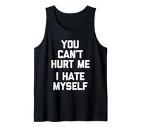 You Can't Hurt Me (I Hate Myself) - Sarcástico Dicho Divertido Camiseta sin Mangas