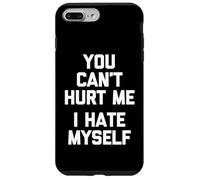 You Can't Hurt Me (I Hate Myself) - Sarcástico Dicho Divertido Carcasa para iPhone 7 Plus/8 Plus