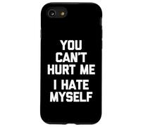 You Can't Hurt Me (I Hate Myself) - Sarcástico Dicho Divertido Carcasa para iPhone SE (2020) / 7/8