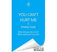 You Can't Hurt Me: The unputdownable and addictive thriller with a gasp-out-loud twist!