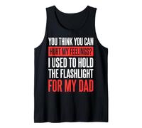 You Can't Hurt My Feelings I Used To Hold Flashlight Dad Camiseta sin Mangas