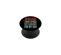 You Can't Hurt My Feelings I Used To Hold Flashlight Dad PopSockets PopGrip Adhesivo