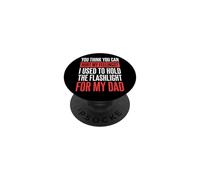 You Can't Hurt My Feelings I Used To Hold Flashlight Dad PopSockets PopGrip Adhesivo