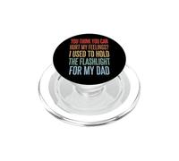 You Can't Hurt My Feelings I Used To Hold Flashlight Dad PopSockets PopGrip para MagSafe