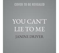 You Can't Lie to Me: The Revolutionary Program to Supercharge Your Inner Lie Detector and Get to the Truth