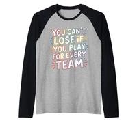 You Can't Lose If You Play For Every Team Sports Puns - Camiseta Manga Raglan