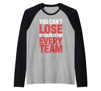 You Can't Lose If You Play For Every Team Sports Puns - Camiseta Manga Raglan