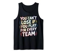 You Can't Lose If You Play For Every Team Sports Puns - Camiseta sin Mangas