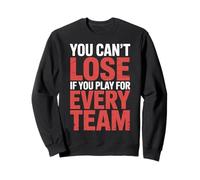 You Can't Lose If You Play For Every Team Sports Puns - Sudadera
