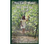 You Can't Make this Shit Up: A Memoir