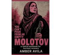 You can't Pour from an Empty Molotov: A Radical Guide to Burnout Recovery