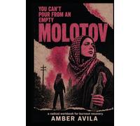 You can't Pour from an Empty Molotov: A Radical Guide to Burnout Recovery