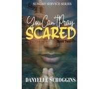 You Can't Pray Scared: Second Chance Christian Romance: 2 (The Sunday Service)