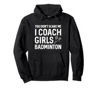 You Can't Scare Me I Coach Girls Badminton Sudadera con Capucha