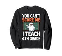 You Cant Scare Me I Enseño Maestro de 4to Grado Cuarto Grado Sudadera
