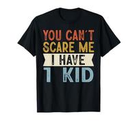 You Can't Scare Me I Have 1 Kid Funny Family Retro Camiseta