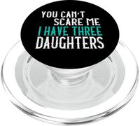 You Can't Scare Me I Have 3 Daughters Tres Hijas PopSockets PopGrip para MagSafe